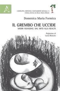 Il grembo che uccide. Madri assassine: dal mito alla realtà.pdf