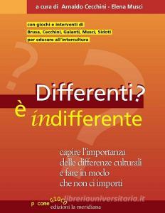 Differenti? È indifferente. Capire limportanza delle differenze culturali e fare in modo che non ci importi.pdf