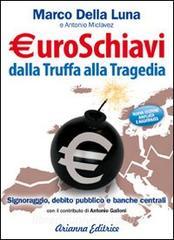 Euroschiavi dalla truffa alla tragedia. Signoraggio, debito pubblico, banche centrali.pdf