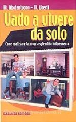 Vado a vivere da solo. Come realizzare la propria splendida indipendenza.pdf
