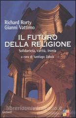 Il futuro della religione. Solidarietà, ironia, carità.pdf