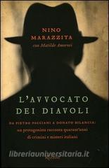 L avvocato dei diavoli. Da Pietro Pacciani a Donato Bilancia: un protagonista racconta quarantanni di crimini e misteri italiani.pdf