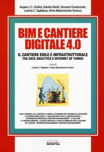BIM e cantiere digitale 4.0. Il cantiere edile e infrastrutturale tra data analytics e internet of things. Con Contenuto digitale per download e accesso on line.pdf