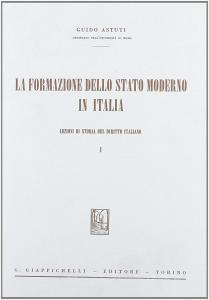 La formazione dello Stato moderno in Italia. Lezioni di storia del diritto italiano.pdf