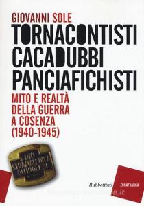 Tornacontisti cacadubbi panciafichisti. Mito e realtà della guerra a Cosenza (1940-1945).pdf