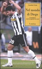 Nel mondo di Diego. Il brasiliano che fa sognare la Juve.pdf