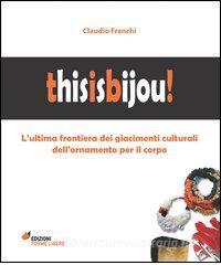 Thisisbijou! Lultima frontiera dei giacimenti culturali dellornamento per il corpo.pdf