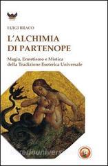 L alchimia di Partenope. Magia, ermetismo e mistica della tradizione esoterica universale.pdf