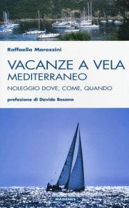 Vacanze a vela. Mediterraneo. Noleggio dove, come, quando.pdf