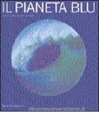 Il pianeta blu. Storia naturale degli oceani.pdf