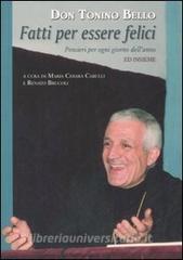 Fatti per essere felici. Pensieri per ogni giorno dellanno.pdf