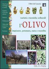 L olivo. Varietà e tecniche colturali, impianto, potatura, cura e raccolta.pdf