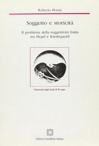 Soggetto e storicità. Il problema della soggettività finita tra Hegel e Kierkegaard.pdf