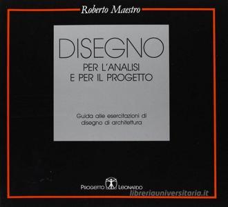 Disegno per lanalisi e per il progetto. Guida alle esercitazioni di disegno di architettura.pdf