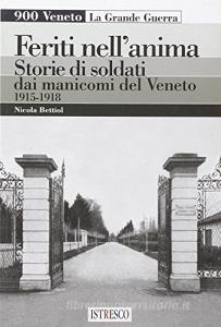Feriti nellanima. Storie di soldati dai manicomi del Veneto 1915-1918.pdf