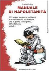 Manuale di napoletanità. 365 lezioni semiserie su Napoli e la napoletanità, da studiare una al giorno (consigliato), comodamente seduti....pdf