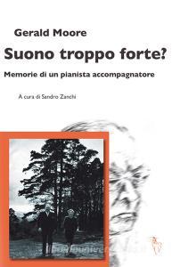 Suono troppo forte? Memorie di un pianista accompagnatore.pdf