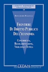 Frontiere di diritto pubblico delleconomia. Concorrenza, regolamentazione, vigilanza e tutela.pdf