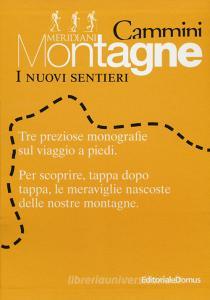 I nuovi sentieri: Cammini. Sulle tracce della grande guerra-Alpeggi e malghe delle Alpi-Ciaspole e sentieri invernali sulle Dolomiti. Con carta.pdf