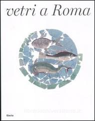 Vetri a Roma. Catalogo della mostra (Roma, 16 febbraio-16 settembre 2012).pdf