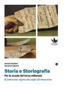 Ebook Storia e storiografia volume 2 di Antonio Desideri, Giovanni Codovini edito da D'Anna