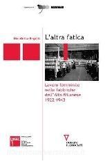 L altra fatica. Lavoro femminile nelle fabbriche dellAlto Milanese 1922-1943.pdf