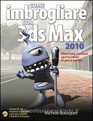 Come imbrogliare con 3DS Max 2010. Con CD-ROM.pdf