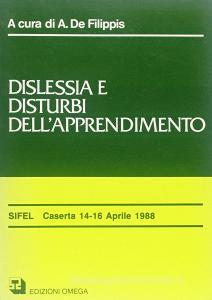 Dislessia e disturbi dellapprendimento. Atti del Convegno (Caserta, 14-16 aprile 1988).pdf