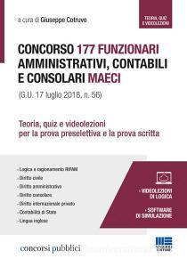 Concorso 177 funzionari amministrativi, contabili e consolari MAECI. Teoria, quiz e videolezioni per la prova preselettiva e la prova scritta.pdf