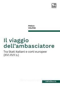 Ebook Il viaggio dell&apos;ambasciatore di Paola Volpini edito da tab edizioni