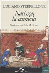 Nati con la camicia. Storie curiose della Medicina.pdf