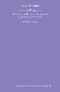 Etica dellestetica. Narcisismo dellio e apertura agli altri nel pensiero postmoderno.pdf