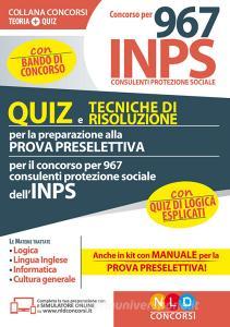 Concorso per 967 consulenti protezione sociale INPS. Quiz e tecniche di risoluzione per la preparazione alla prova preselettiva. Con software di simulazione.pdf