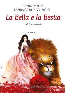 Ebook La bella e la bestia di Jeanne - Marie Leprince De Beaumont edito da Edizioni Theoria New