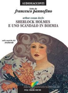 Sherlock Holmes e uno scandalo in Boemia letto da Francesco Pannofino. Audiolibro. CD Audio.pdf