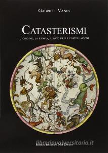 Catasterismi. Lorigine, la storia, il mito delle costellazioni.pdf