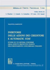 Inibitorie delle azioni dei creditori e automatic stay. Studio su un sistema uniforme degli effetti protettivi vigenti nellordinamento concorsuale italiano.pdf