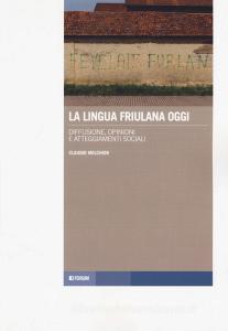 La lingua friulana oggi. Diffusione, opinioni e atteggiamenti sociali.pdf