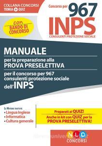 Concorso per 967 consulenti protezione sociale INPS. Manuale per la preparazione alla prova preselettiva. Con espansione online.pdf