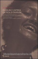 Pasolini e lAfrica. LAfrica di Pasolini. Panmeridionalismo e rappresentazioni dellAfrica postcoloniale.pdf
