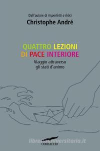 Quattro lezioni di pace interiore. Viaggio attraverso gli stati danimo.pdf