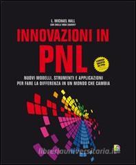Innovazioni in PNL. Nuovi modelli, strumenti e applicazioni per fare la differenza in un mondo che cambia.pdf