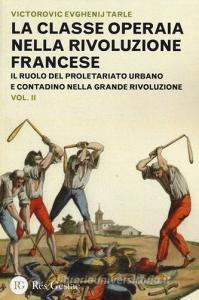 La classe operaia nella Rivoluzione Francese. Il ruolo del proletariato urbano e contadino nella Grande Rivoluzione vol.2.pdf