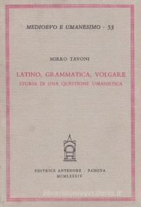 Latino, grammatica, volgare. Storia di una questione umanistica.pdf