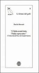 «LItalia avanti tutto, lItalia sopra tutto!» LUniversità di Pisa e la grande guerra.pdf