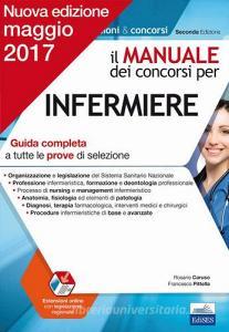 Il manuale dei concorsi per infermiere. Guida completa a tutte le prove di selezione.pdf