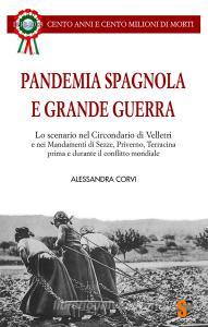 Pandemia Spagnola e Grande Guerra. Cento anni e cento milioni di morti.pdf