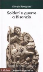 Soldati e guerre a Bisanzio. Il secolo di Giustiniano.pdf