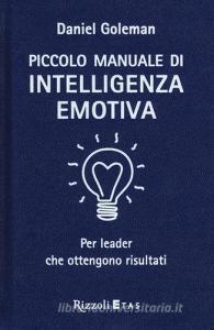Piccolo manuale di intelligenza emotiva per leader che ottengono risultati.pdf