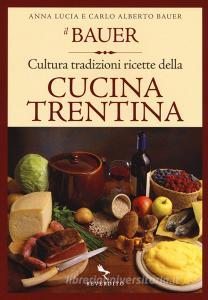 Il Bauer. Cultura, tradizioni, ricette della cucina trentina.pdf